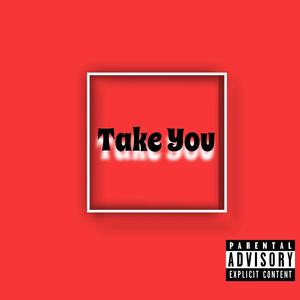 Take You (Explicit)