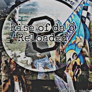 Rise Of Da 8 Reloaded (Explicit)