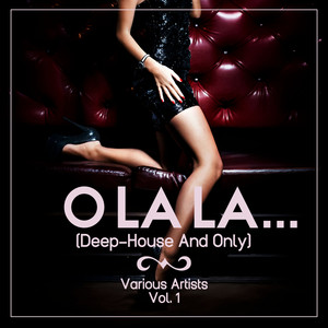 O Lala.... (Deep House & Only) , Vol. 1