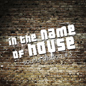 In the Name of House - Soulful Session 3