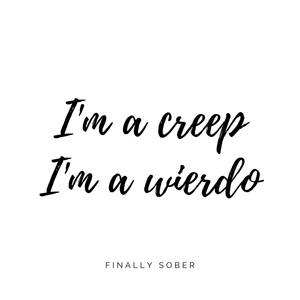 I'm a Creep I'm a Wierdo