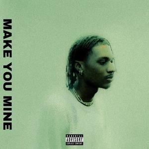 Make You Mine (Explicit)