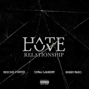 LOVE HATE RELATIONSHIP (feat. Semaj Laurent & Bobby Mars) [Raw] [Explicit]