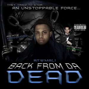 RTWMALI Presents BACK FROM DA' DEAD (Explicit)