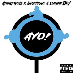 Ayo! (feat. Bravo562 & Danny Boy) (Explicit)