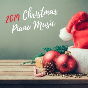 2019 Christmas Piano Music: Deep Sleep Inner Splendor Relaxing Piano Classics for the Holidays