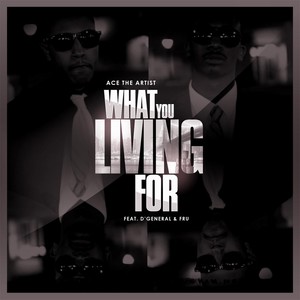 What You Living For(feat. D'General & Fru) (Explicit)