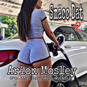 SMACC DAT 2 (feat. Arion Mosley) (Explicit)