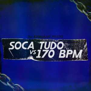 Soca Tudo vs 170 BPM (Explicit)