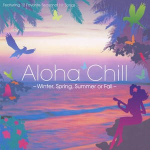 Aloha Chill - Winter,Spring,Summer or Fall -