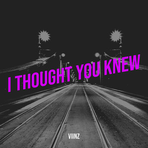 I Thought You Knew (Explicit)