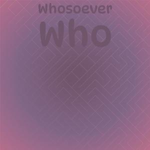 Whosoever Who