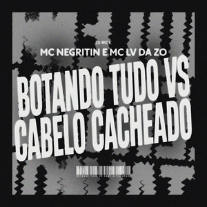 Botando Tudo vs Cabelo Cacheado (Explicit)