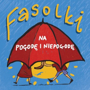 Fasolki na pogodę i niepogodę