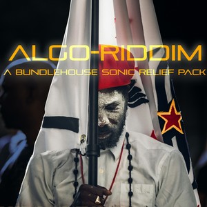 ALGO-RIDDIM A Bundlehouse Sonic Relief Pack (Explicit)