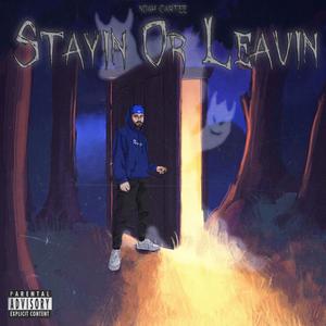 Stayin' or Leavin' (Explicit)