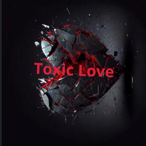Toxic Love (Explicit)