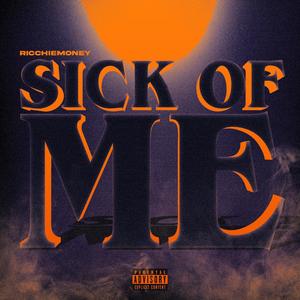 Sick of Me (Explicit)