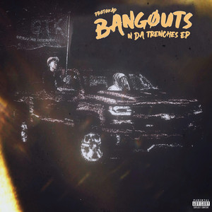 Bangøuts N Da Trenches (Explicit)