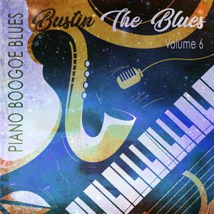 Bustin the Blues, Vol. 6 (Piano Boogie Blues)