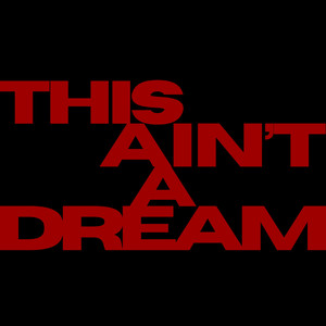 THIS AIN'T A DREAM (Explicit)