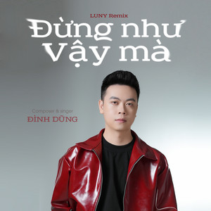 Đừng Như Vậy Mà (LUNY Remix)