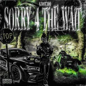 Sorry 4 The Wait (Explicit)