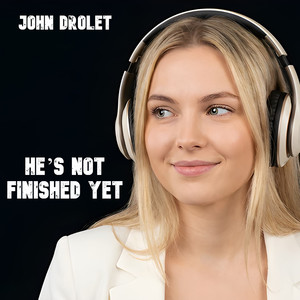 He's Not Finished Yet