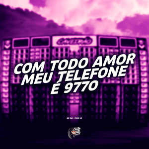 Com Todo Amor Vs Meu Telefone É 9770 (Explicit)