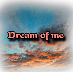 dream of me (Explicit)