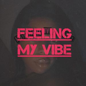 Feeling My Vibe (Explicit)