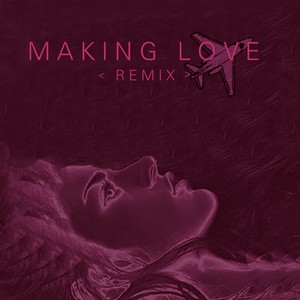 Making love (Remix)