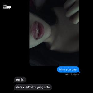 Miss you bae (feat. deni & Yung $oto) [Explicit]