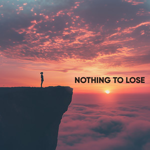 NOTHING TO LOSE