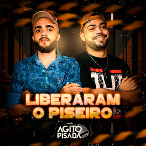 Liberaram o Piseiro