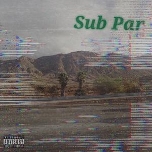 Sub Par (Explicit)