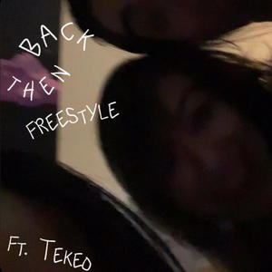 Back Then Freestyle (feat. Tekeo) [Explicit]