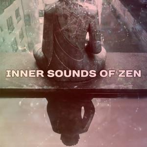 Inner Sounds of Zen: Yoga & Meditation Music, Path to Enlightenment, Spiritual Healing, Zone of Zen, Guide Chakra Meditation