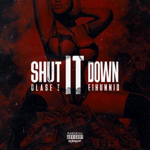 Shut It Down(feat. E1hunnid) (Explicit)