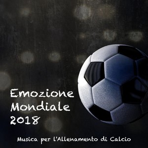 Emozione Mondiale 2018 - Musica per l'Allenamento di Calcio, Beat Strumentale per Workout, Palestra,