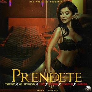 Prendete (feat. Fendr Voice, El Churro, El Bry, Abel La Inteligencia, Seyking & Mc Marshall) (Explicit)