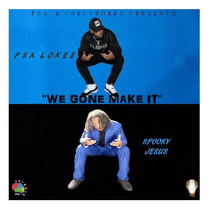 We Gone Make It (feat. PSA Lo-Kee) [Explicit]