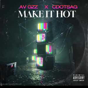 Make It Hot (feat. CdotSag & Sdot Go) (Explicit)