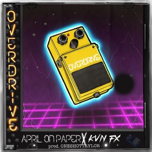 Overdrive (feat. KVN FX & Oneshottaylor)