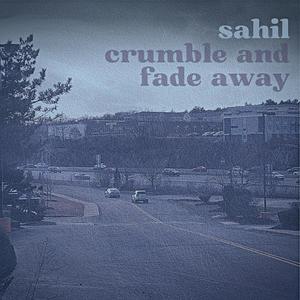 crumble and fade away