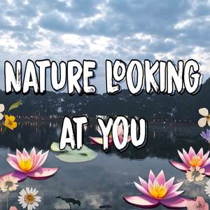 Nature Looking At You