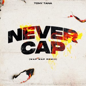 Never Cap (Wap Wap Remix)