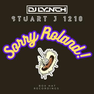 Sorry Roland! (feat. Stuart J 1210)