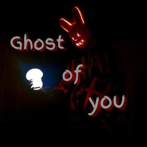 Ghost of you