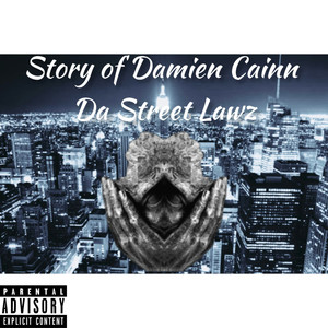 Story of Damien Cainn: Da Street Lawz (Explicit)